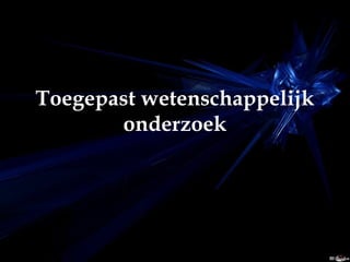 Toegepast wetenschappelijk onderzoek 