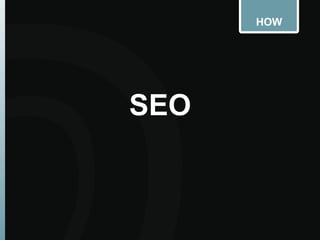 HOW
SEO