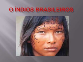 O Ìndios Brasileiros 