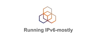 Running IPv6-mostly
 