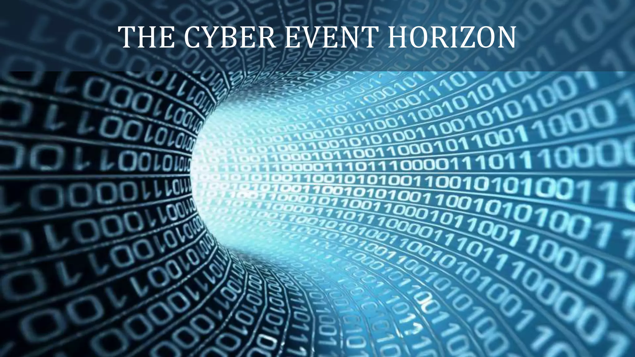 THE CYBER EVENT HORIZON
 