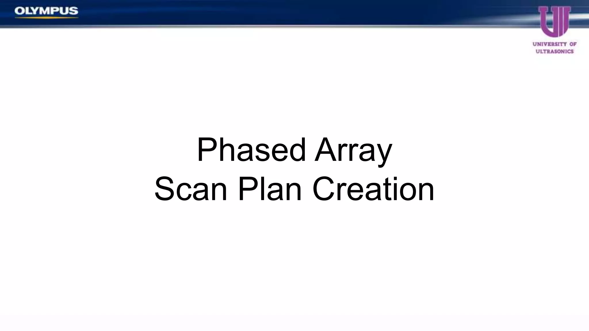 Phased Array
Scan Plan Creation
 