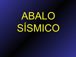 ABALO SÍSMICO 