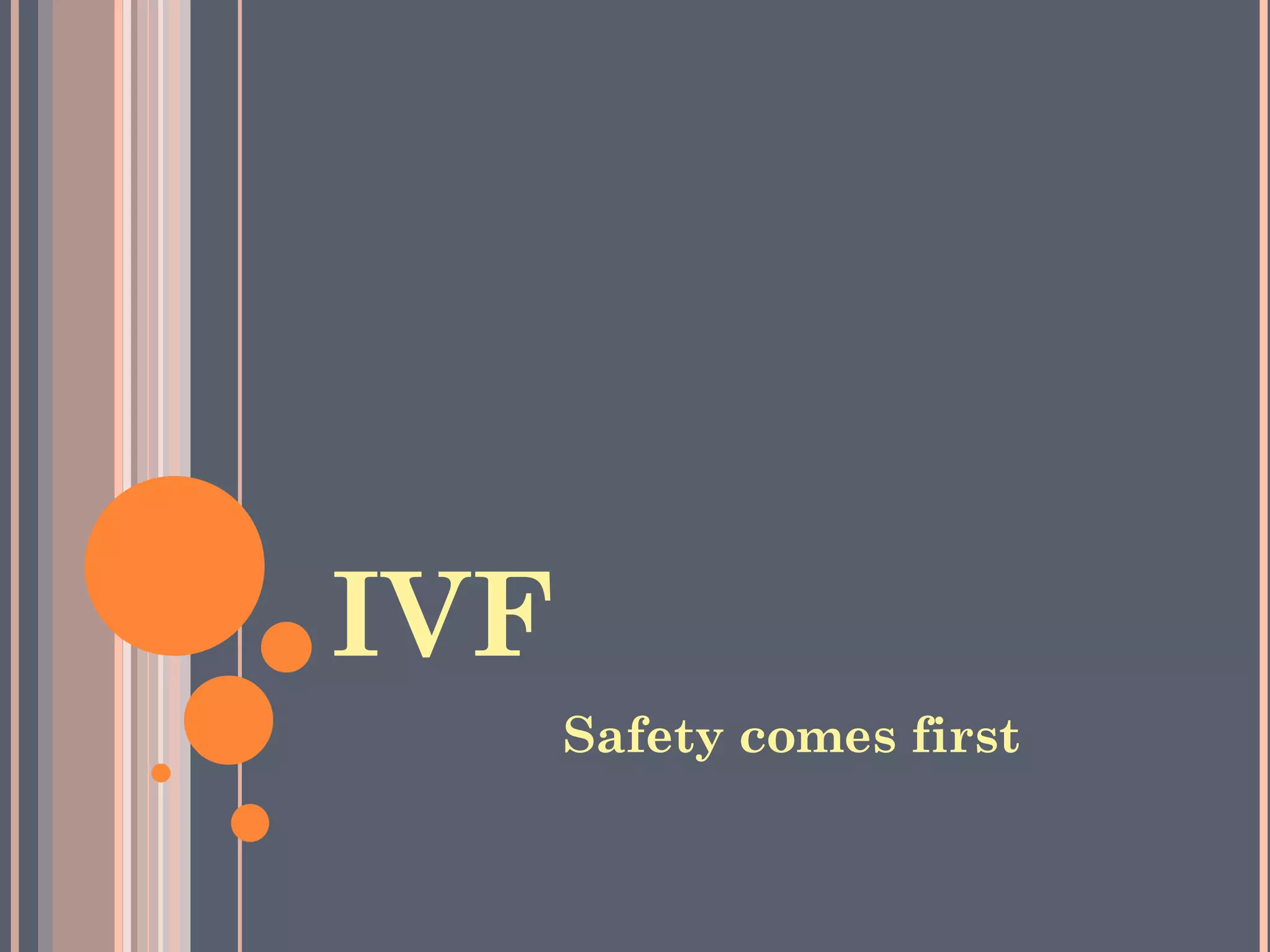 IVF Safety comes first 