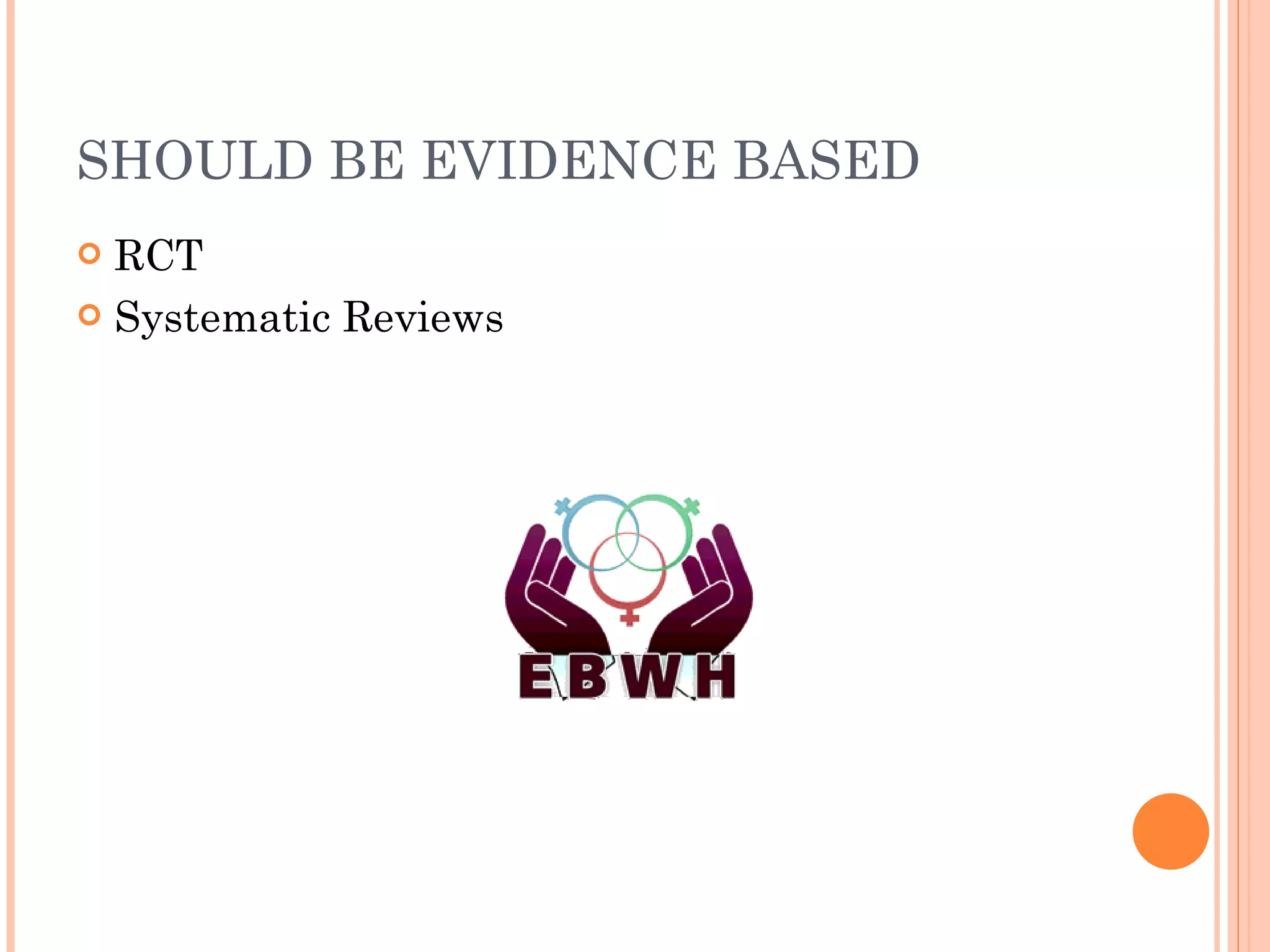 SHOULD BE EVIDENCE BASED RCT Systematic Reviews 