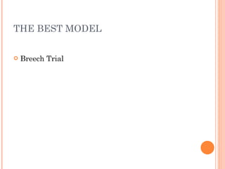 THE BEST MODEL  <ul><li>Breech Trial </li></ul>