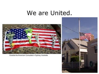 We are United.




Outside the American Consulate in Sydney, Australia
 