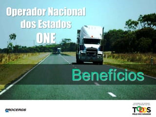 Operador Nacional
dos Estados
ONE
Benefícios
 