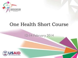 One Health Short Course
12-14 February 2014

 