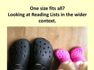 One size fits all?
Looking at Reading Lists in the wider
context.

 