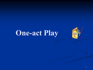One-act Play
1
 