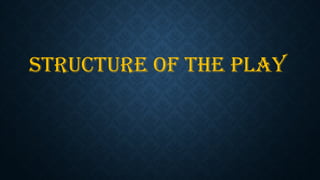 Structure of the Play
 