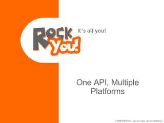 One API, Multiple Platforms