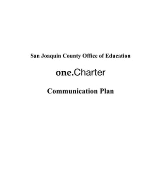 San Joaquin County Office of Education


         one.Charter
      Communication Plan
 
