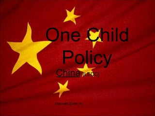 One Child Policy China   [LEDC] Hannah Emm =) 