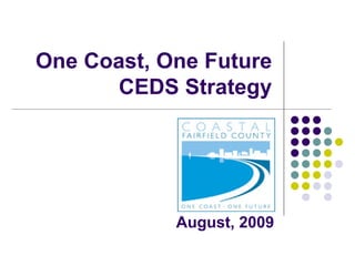 One Coast, One Future
       CEDS Strategy




            August, 2009
 