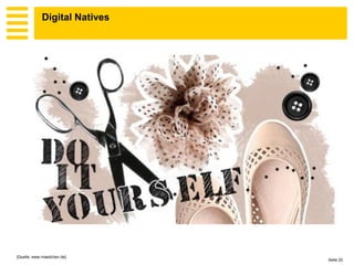 Digital Natives




[Quelle: www.maedchen.de]
                              Seite 20
 