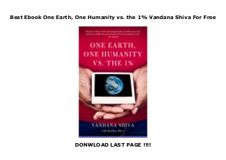 Best Ebook One Earth One Humanity Vs The 1 Vandana Shiva For Free