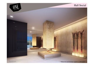 Hall Social
* Material preliminar sujeito a alteração
 