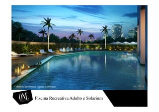 Piscina Recreativa Adulto e Solarium
* Material preliminar sujeito a alteração
 