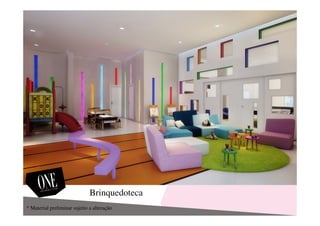 Brinquedoteca
* Material preliminar sujeito a alteração
 