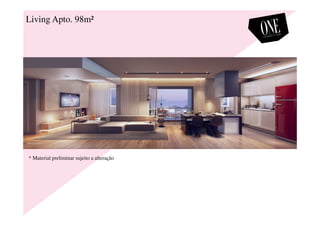 Living Apto. 98m²
* Material preliminar sujeito a alteração
 