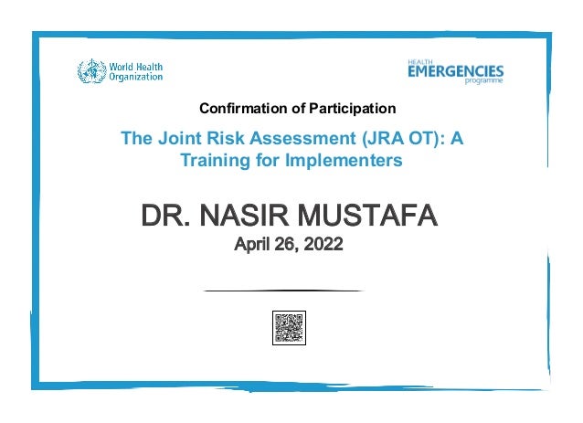 Confirmation of Participation
The Joint Risk Assessment (JRA OT): A
Training for Implementers
DR. NASIR MUSTAFA
April 26, 2022
 