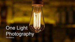 One Light
PhotographyThe Basics
 