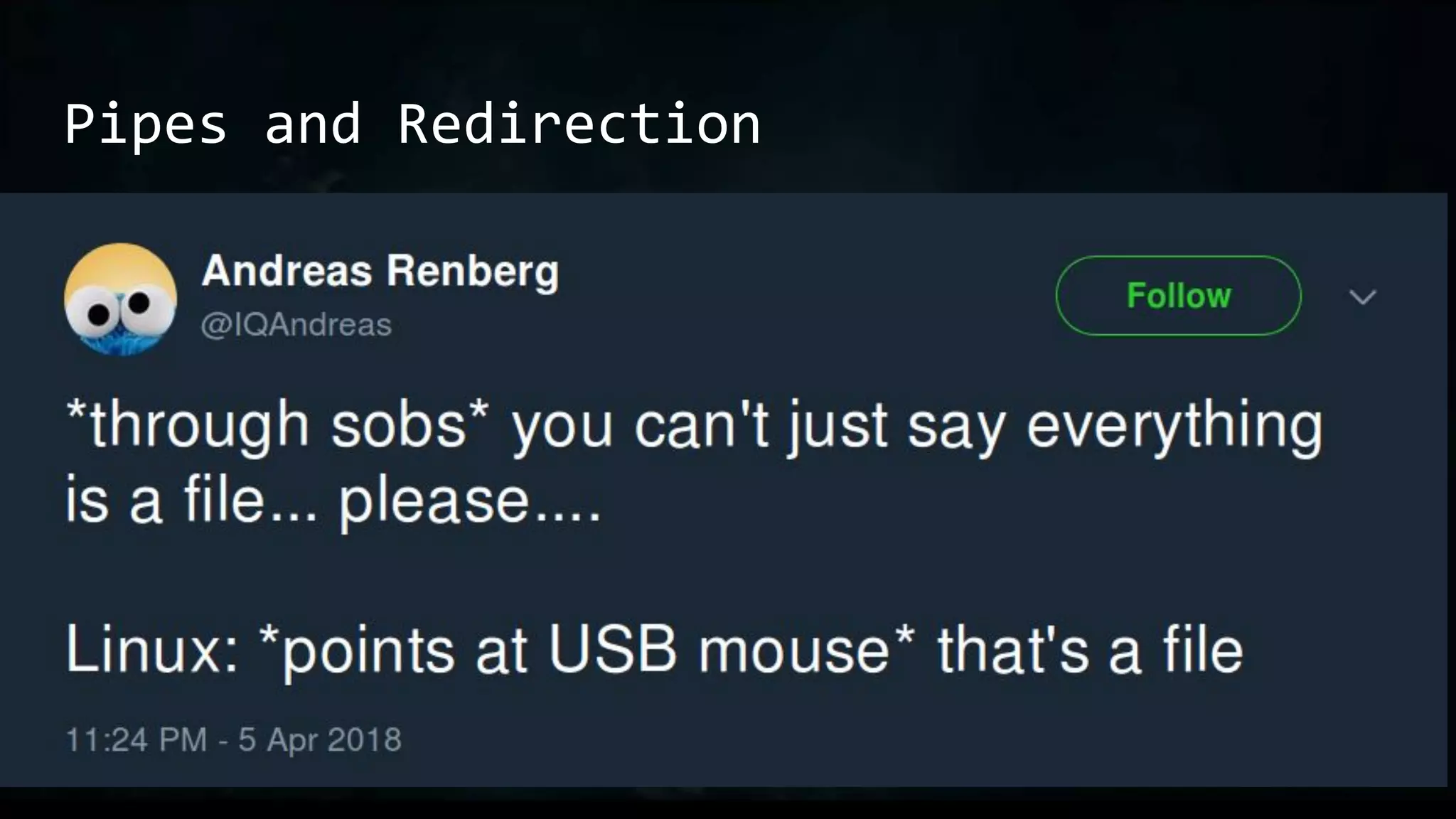 Pipes and Redirection
 