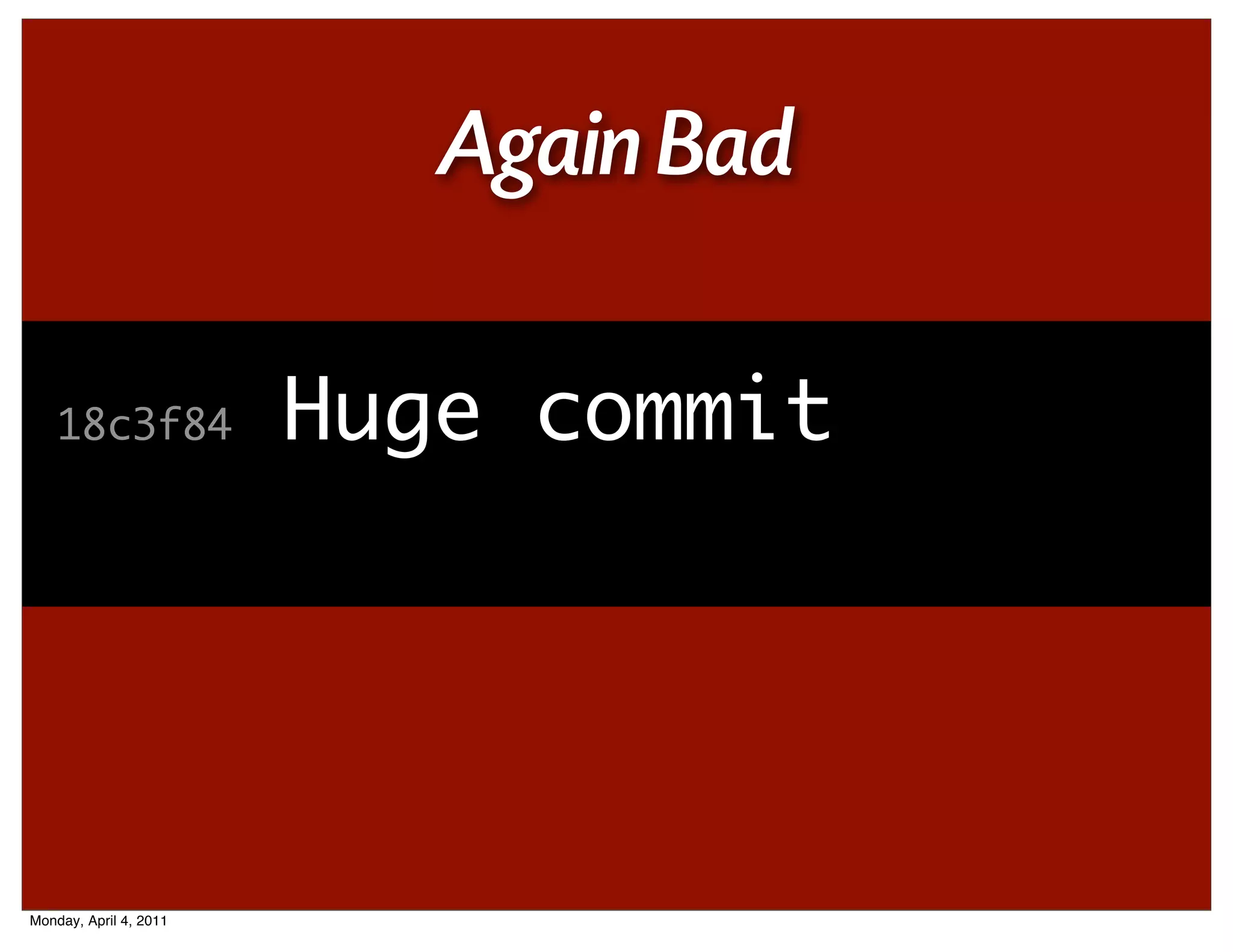 Again Bad

    18c3f84             Huge commit




Monday, April 4, 2011
 