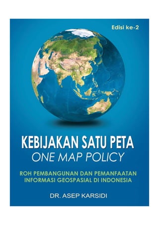 [Buku] Kebijakan Satu Peta One Map Policy Edisi Kedua 2016