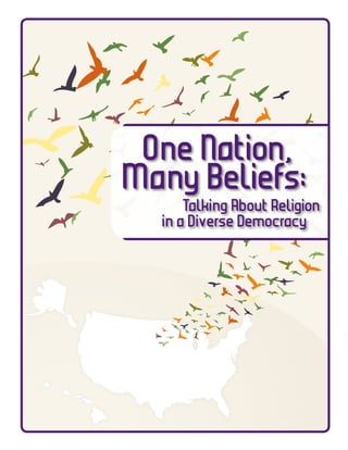 OneNation,
ManyBeliefs:
			TalkingAboutReligion
		 inaDiverseDemocracy
PILOT VERSION
 