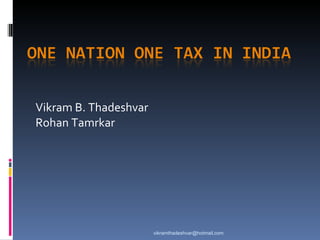 Vikram B. Thadeshvar  Rohan Tamrkar  [email_address] 