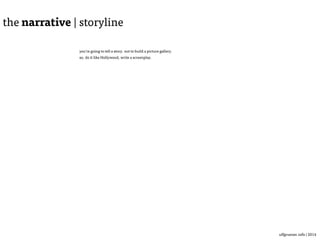 Ulf Grüner | www.ulfgruener.de | 2015
the structure | plan your story
first check these 3 steps to an amazing story:
• 10 keywords
• what are the essential words for our story?  
without these keywords our story could not be told.
• 1 sentence (the take away)
• what should your audience take away from your story?
• write it in just 1 sentence or a tweet
• 2 plot points
• plot points are events (i.e. action, quote, observation)  
that spins your story in a new and/or unexpected direction (*)
• find at least 2 plot points in your story
(*) for more details on the concept of „plot points“ see „Syd Field's Paradigm“
and https://en.wikipedia.org/wiki/Screenwriting_theories#Theories_on_writing_a_screenplay
5
 