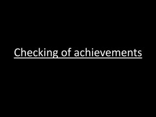 Checking of achievements
 