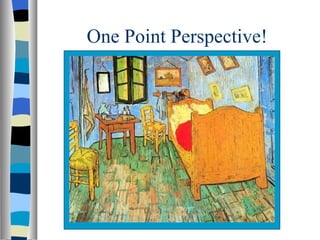 One Point Perspective! 