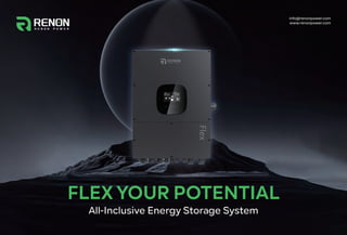 info@renonpower.com
www.renonpower.com
FLEX YOUR POTENTIAL
All-Inclusive Energy Storage System
 
