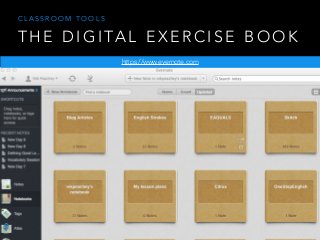T H E D I G I TA L E X E R C I S E B O O K
https://www.evernote.com
C L A S S R O O M T O O L S
 