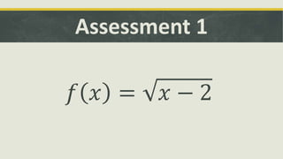 Assessment 1
𝑓 𝑥 = 𝑥 − 2
 