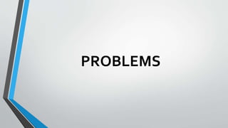 PROBLEMS
 