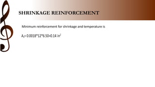 SHRINKAGE REINFORCEMENT
Minimum reinforcement for shrinkage and temperature is
 