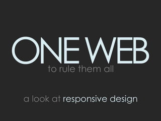 One Web To Rule Them All: A Look At Responsive Design