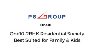 One10-2BHK Residential Society
Best Suited for Family & Kids
One10
 