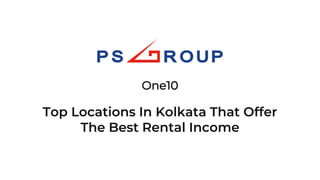 Top Locations In Kolkata That Offer
The Best Rental Income
One10
 