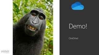 Demo!
OneDrive!
 