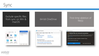 Sync
Exclude specific files
from sync on Win &
macOS
64-bit OneDrive
First-time deletion of
file(s)
 