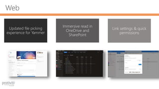 Web
Updated file picking
experience for Yammer
Immersive read in
OneDrive and
SharePoint
Link settings & quick
permissions
 