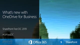 What’s new with
OneDrive for Business
SharePoint Fest DC 2019
#SPFestDC
 
