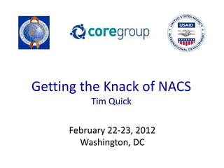 Getting the Knack of NACS
          Tim Quick

     February 22-23, 2012
       Washington, DC
 