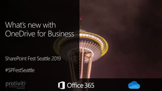 What’s new with
OneDrive for Business
SharePoint Fest Seattle 2019
#SPFestSeattle
 